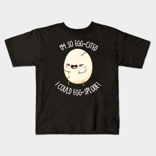 I'm So Eggscited I Could Eggsplode Cute Egg Pun Kids T-Shirt